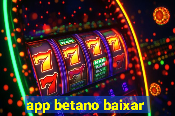 app betano baixar
